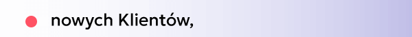 nowych Klientów,