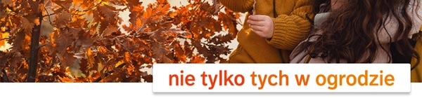 nie tylko tych w ogrodzie