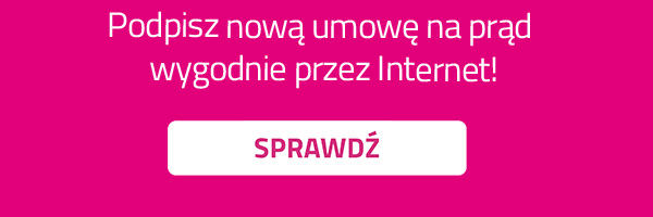 Złóż wniosek o zawarcie nowej umowy na prąd, przez Internet - szybko i wygodnie!