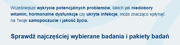 Wcześniejsze wykrycie potencjalnych problemów, takich jak niedobory witamin, hormonalne dysfunkcje czy ukryte infekcje, może znacząco wpłynąć na Twoje samopoczucie i jakość życia.