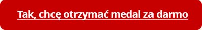 Tak, chcę otrzymać medal za darmo