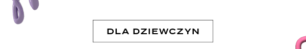 Dla dziewczyn