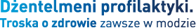 Dżentelmeni profilaktyki. Troska o zdrowie zawsze w modzie.