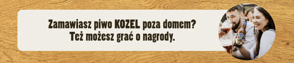 Zamawiasz piwo KOZEL poza domem? Też możesz grać o nagrody.